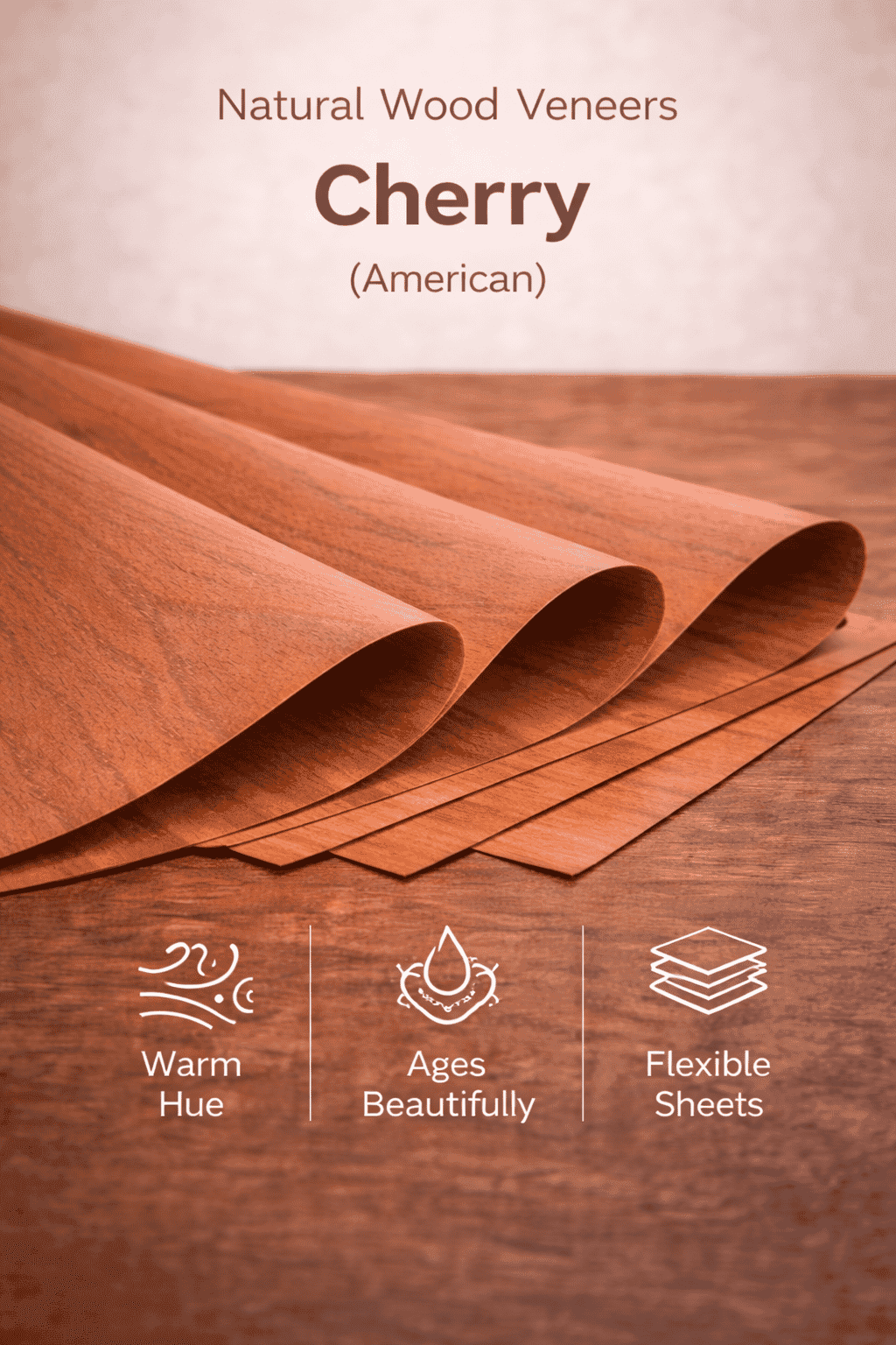 Cherry Veneers - American Cherry with warm reddish tone that deepens over time for classic furniture